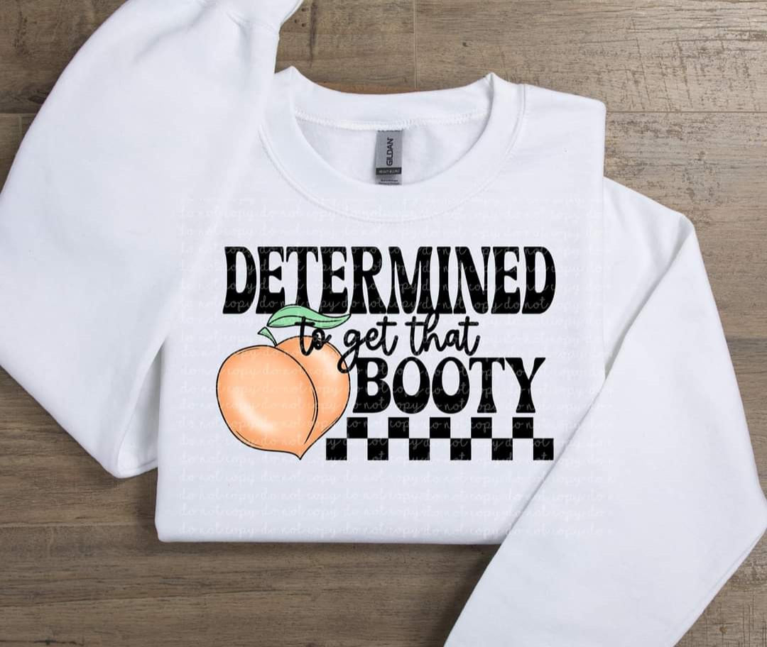 Determined to get that booty 35444 DTF transfer