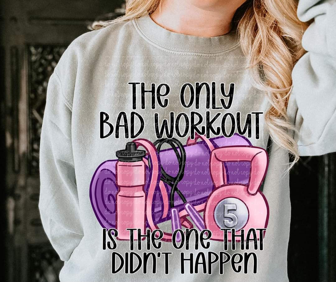 The only bad workout im doing is the one that didnt happen 35442 DTF transfer