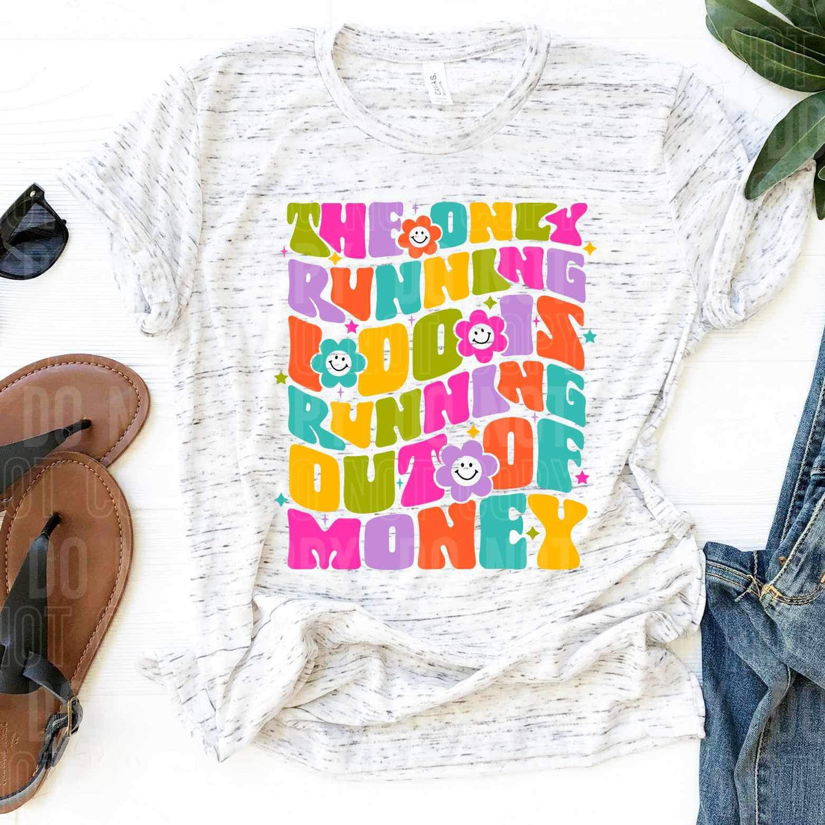 The only running i do is running out of money COLORFUL 25525 DTF transfer