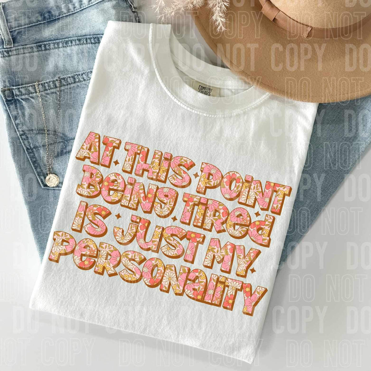 At this point being tired is my personality 25522 DTF transfer
