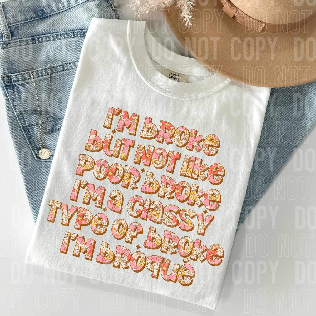 Im broke but not like a poor broke im a classy type of broque 25519 DTF transfer