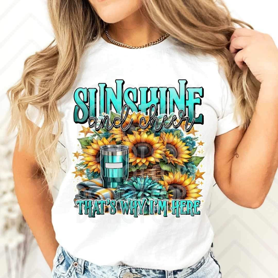 Sunshine and cheer thats why im here (SSD) 25559 DTF transfer