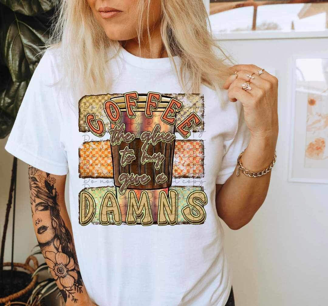 Coffee the glue to my give a damns (latte with patterned background) 15636 DTF Transferd