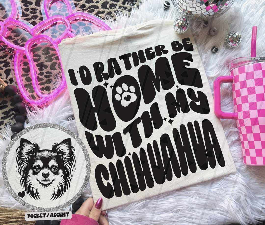 I’d rather be at home with my chihuahua BACK ONLY 35706 DTF transfer