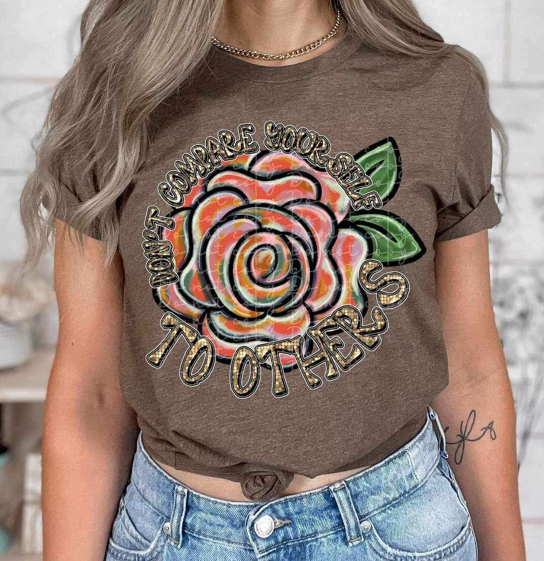 Don’t compare yourself to others (rose) 15745 DTF Transfers