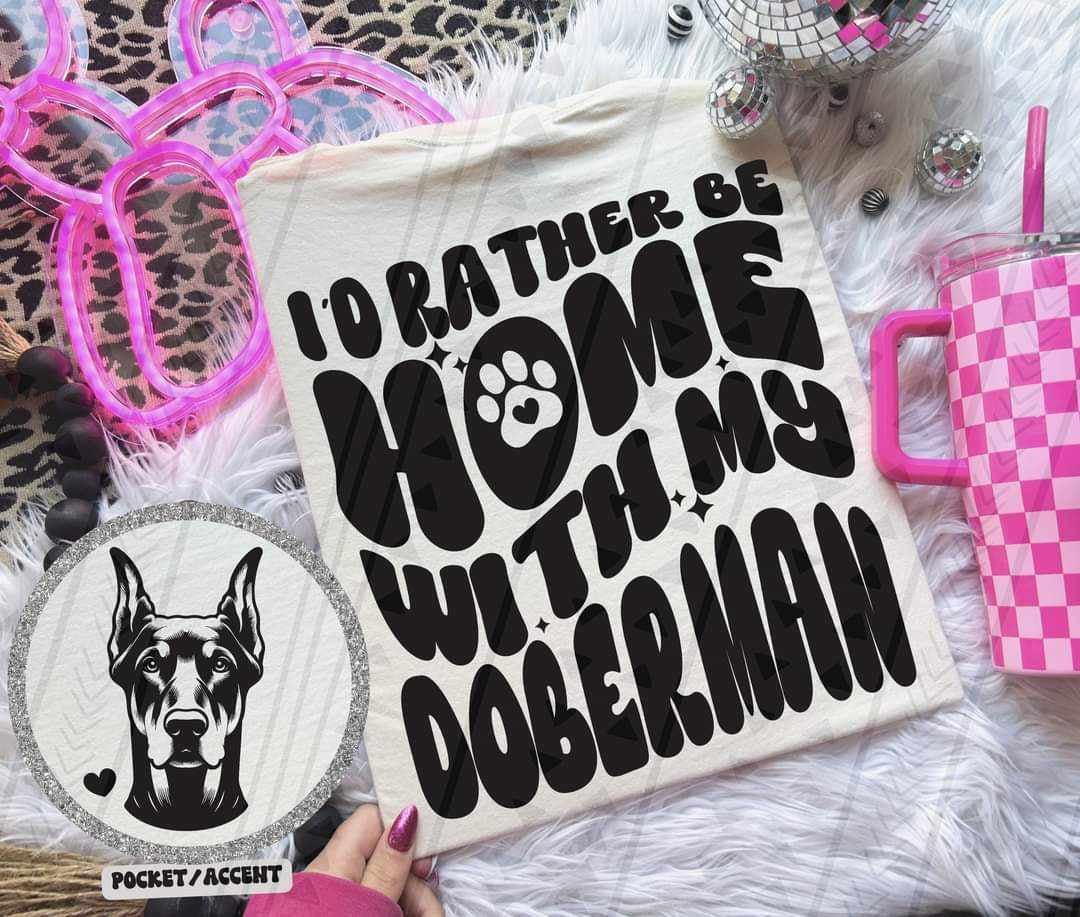 I’d rather be at home with my doberman BACK ONLY 35705 DTF transfer