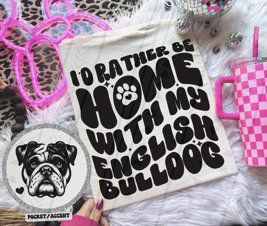 I’d rather be at home with my english bulldog BACK ONLY 35693 DTF transfer