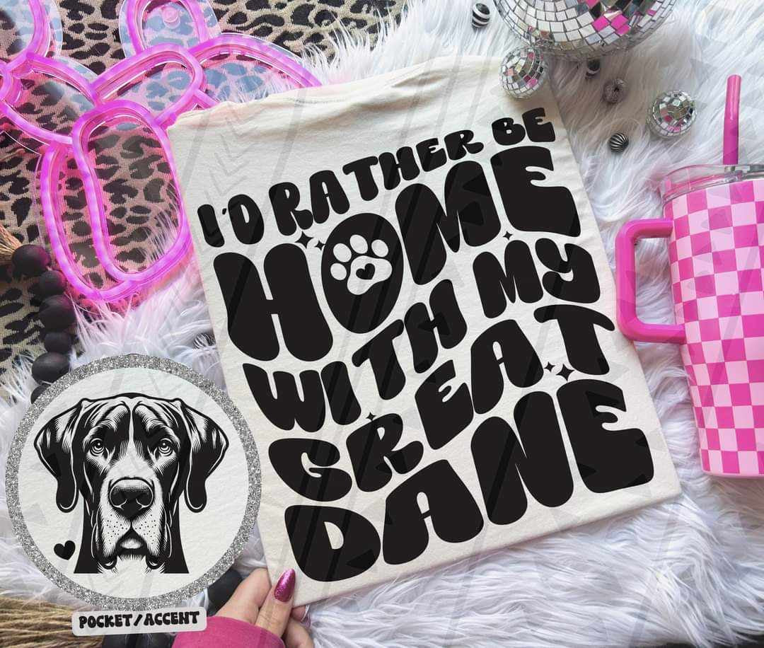 I’d rather be at home with my great dane BACK ONLY 35692 DTF transfer