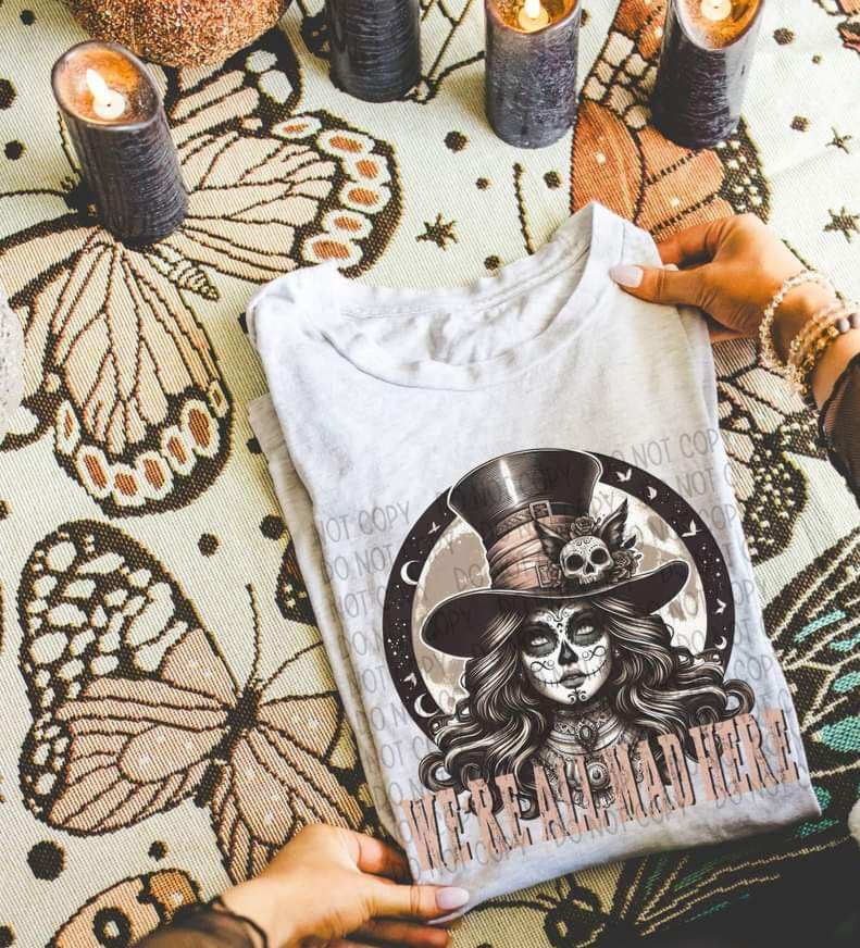 We’re all mad here 35829 DTF transfer