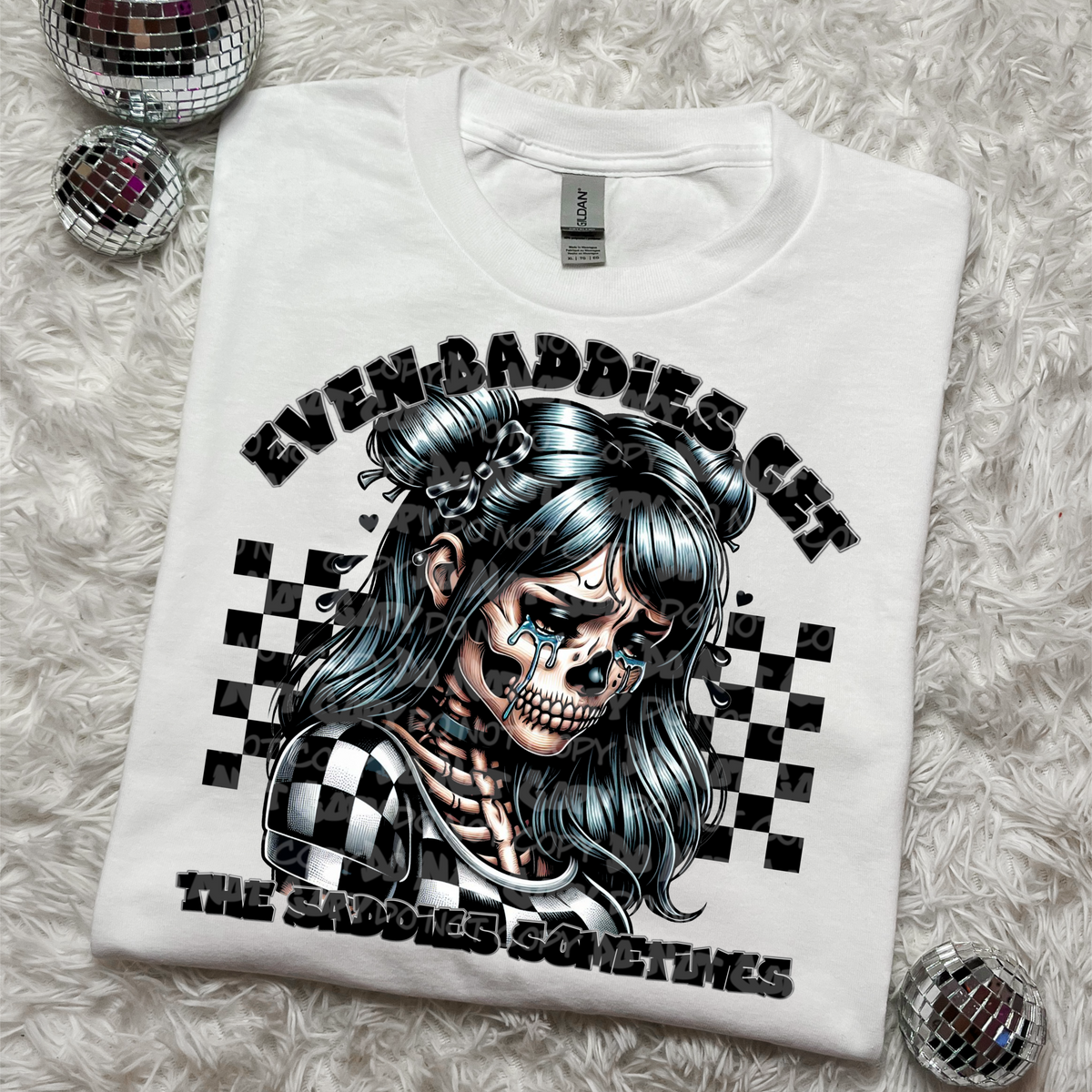 Even baddies get the saddies sometimes  (LANE) 45156 DTF transfer