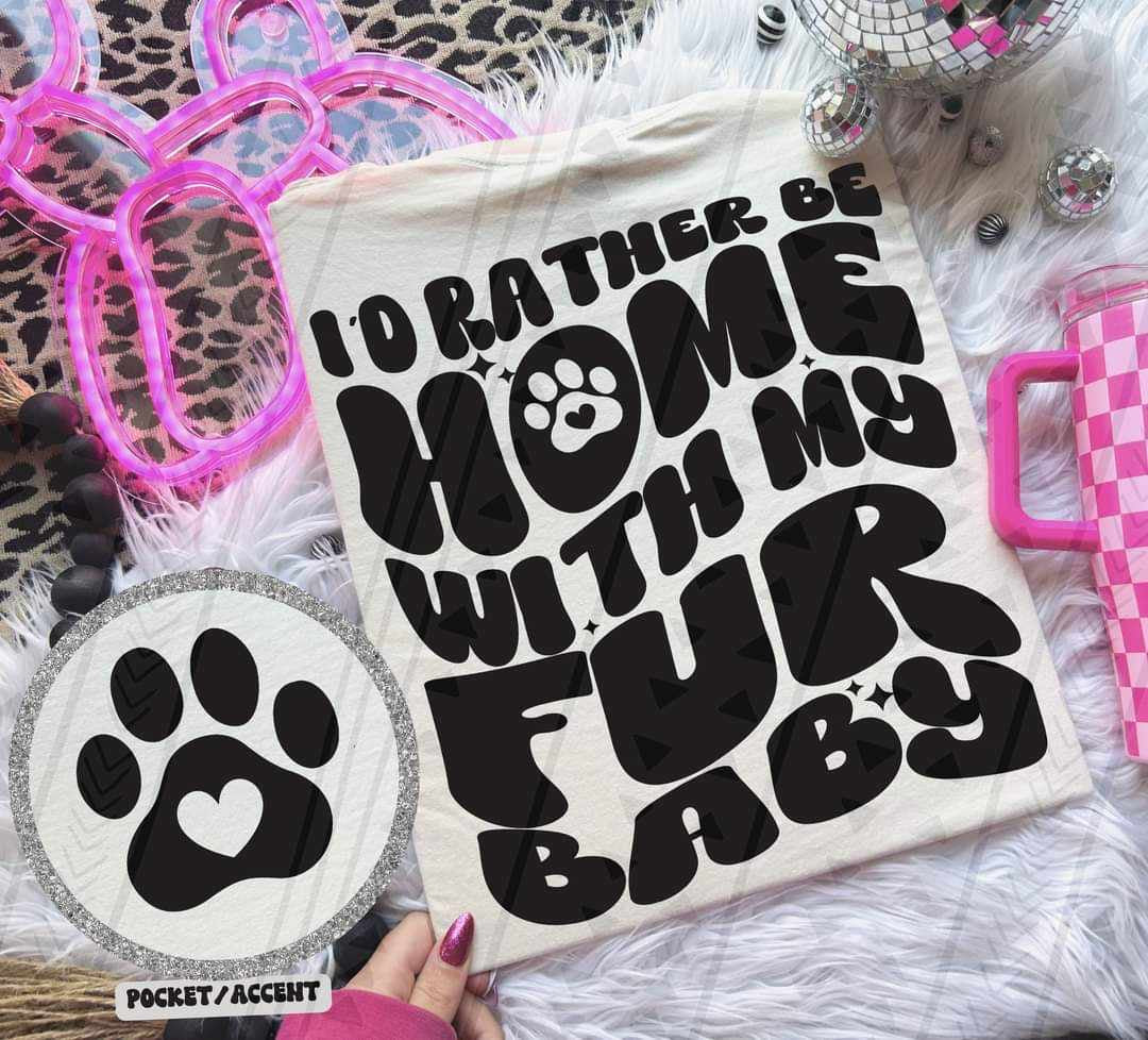I’d rather be home with my fur baby BACK ONLY 35978 DTF transfer