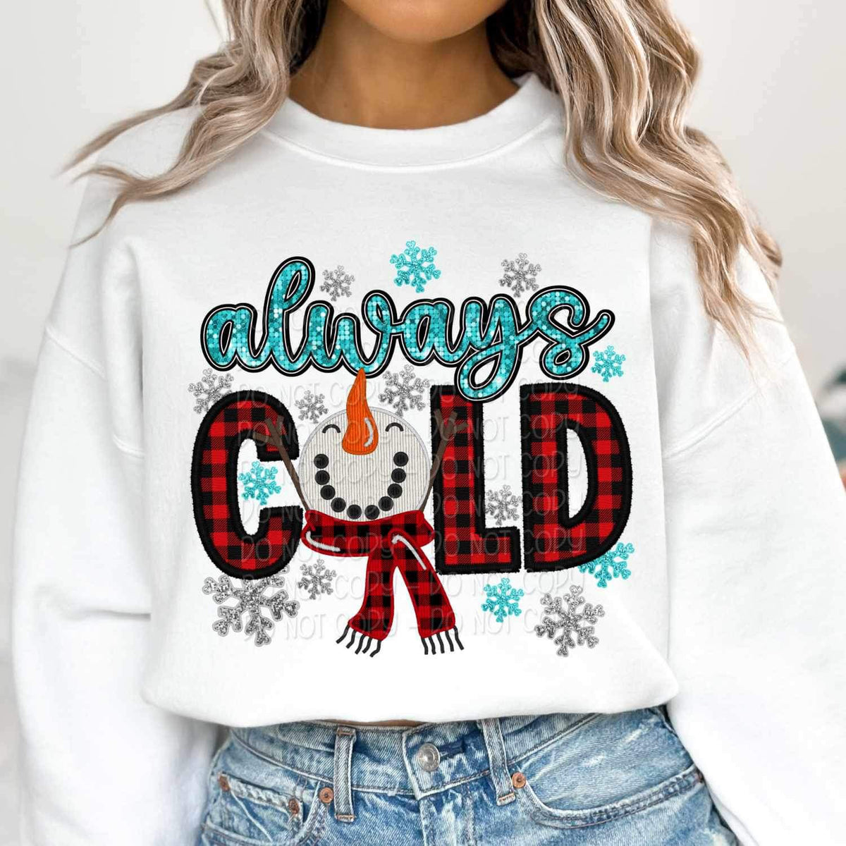 Always cold (FAUX sequin blue and buffalo plaid font with snowman and snowflakes) 16006 DTF Transfer