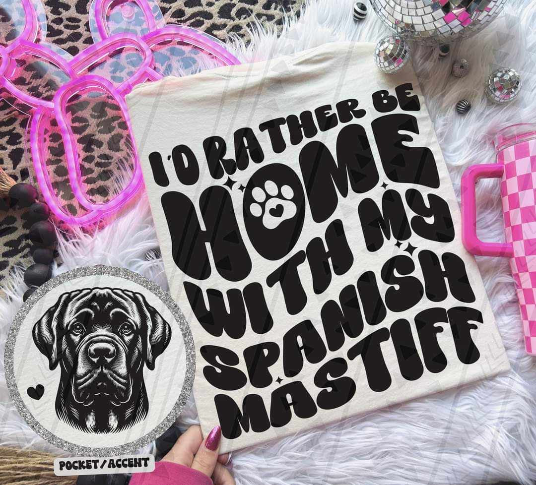 I’d rather be home with my spanish mastiff BACK 36063 DTF transfer