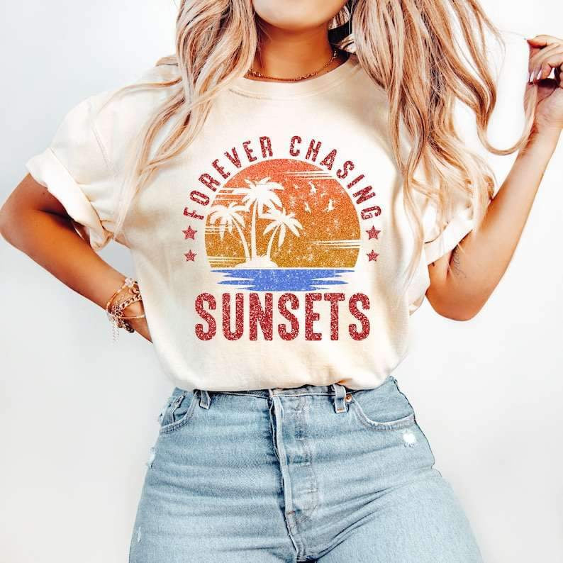 Forever chasing sunsets 26000 DTF transfer