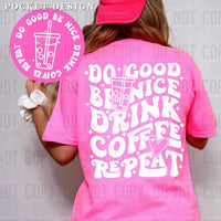 Do good be nice drink coffee repeat WHITE FRONT 26037 DTF transfer