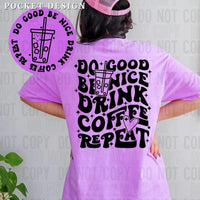 Do good be nice drink coffee repeat BLACK FRONT 26036 DTF transfer