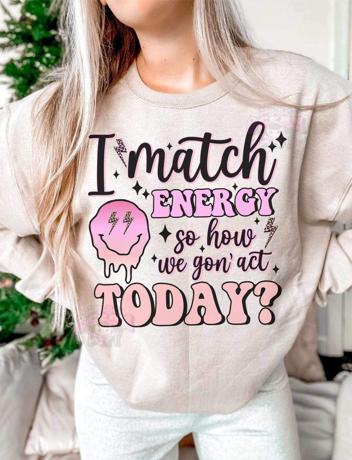 I match energy so how we gon’ act today (pink and peach with dripping smiley) 16188 DTF Transfer