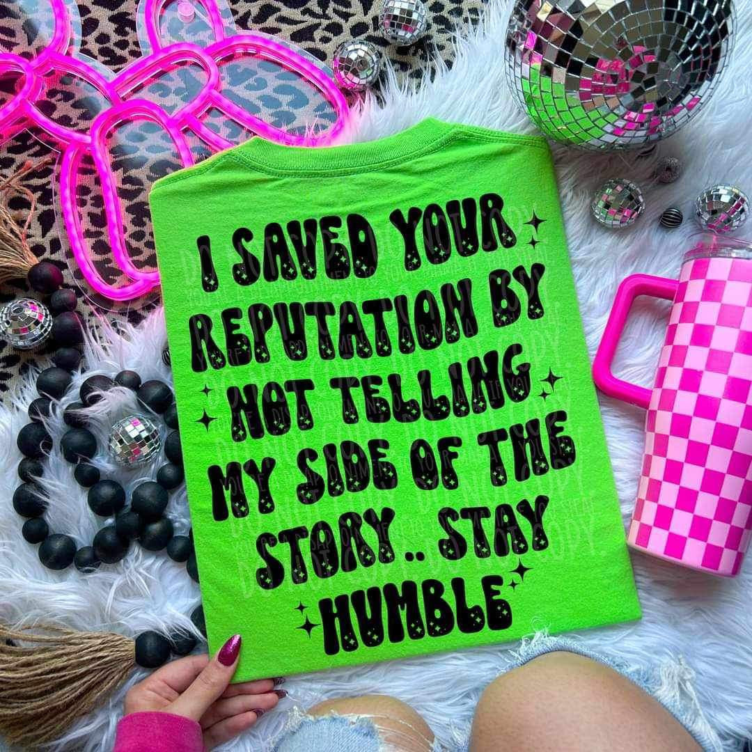 I saved your reputation by not telling my side of the story… stay humble (LYTTLE) 26083 DTF transfer