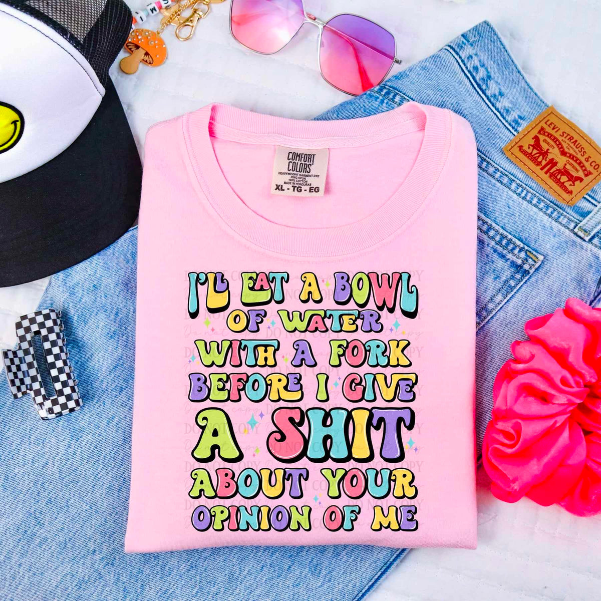 I’ll eat a bowl of water with a fork before I give a shit about your opinion of me colorful (CITY) 36289 DTF transfer