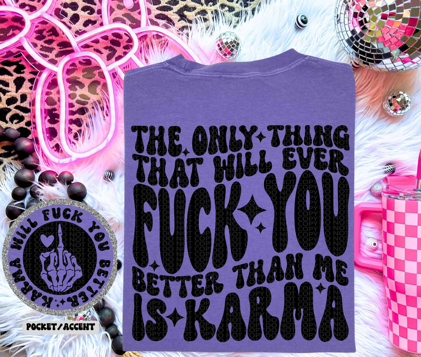 The only thing that will ever fuck you better than me is karma BACK (HW) 70671 DTF transfer