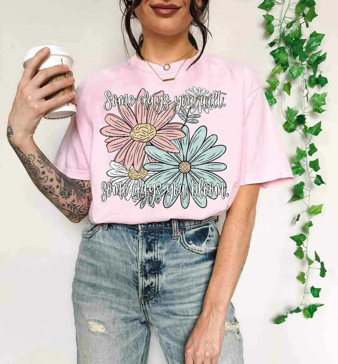 Some days you wilt some days you bloom floral (LYTTLE) 16440 DTF Transfer