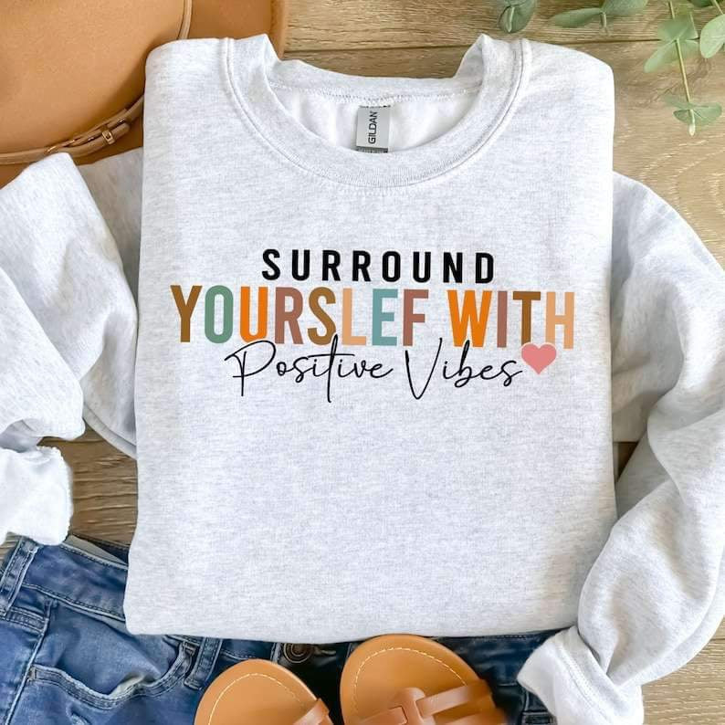 Surround yourself with positive vibes 26227 DTF transfer