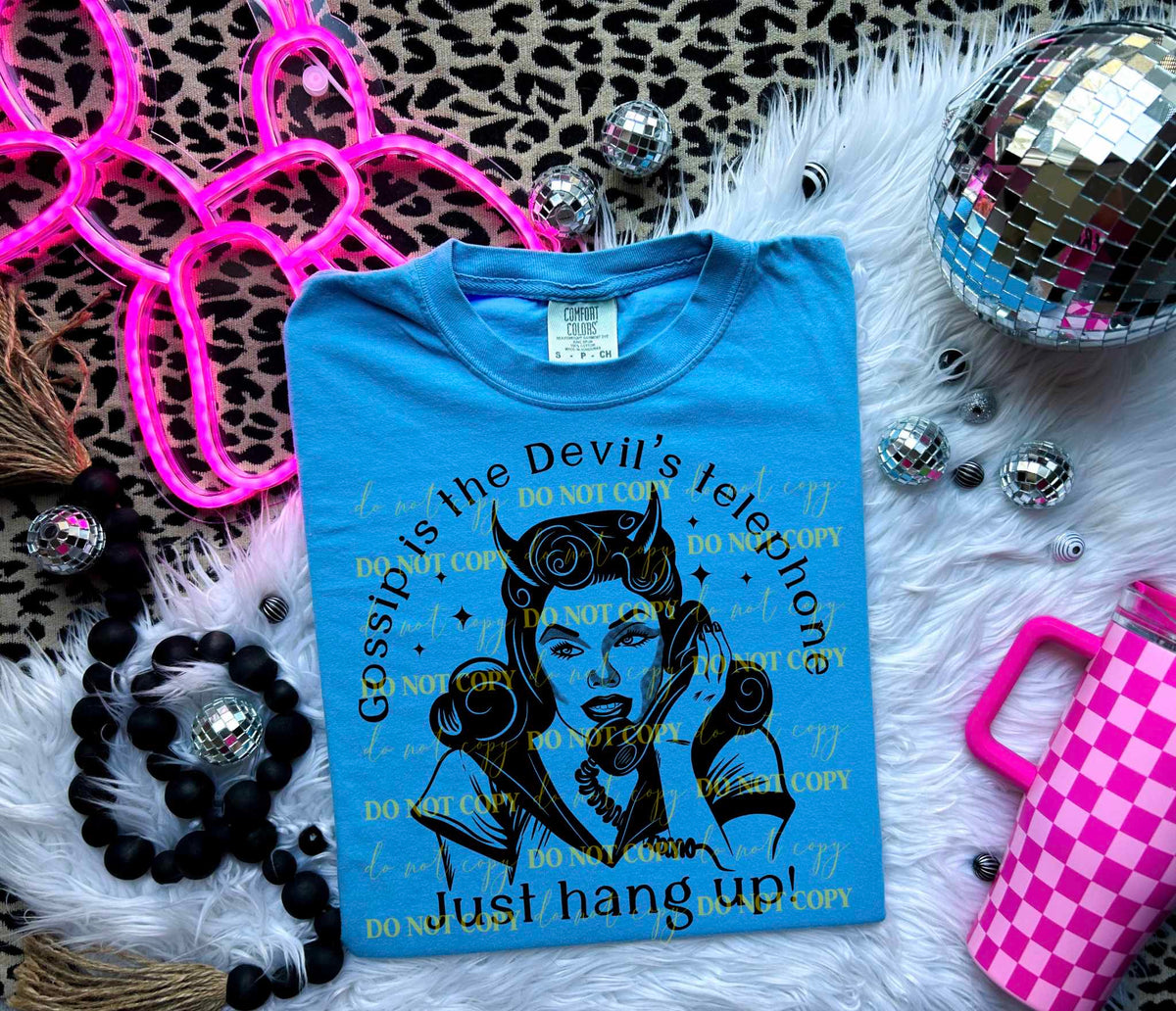 Gossip is the devils telephone just hang up 36365 DTF transfer