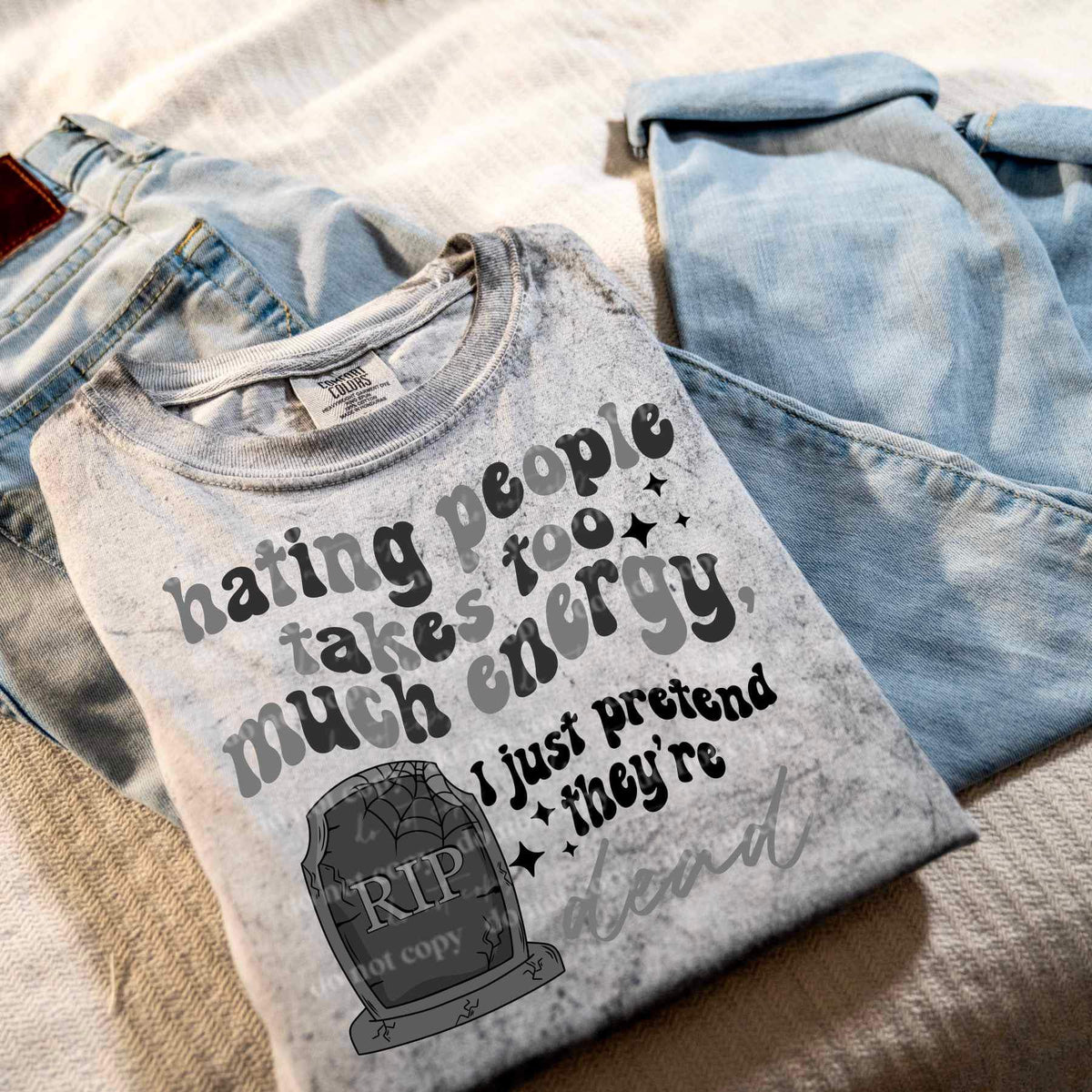 Hating people takes too much energy i just pretend they’re dead BLACK AND GREY  (CSC) 26256 DTF transfer