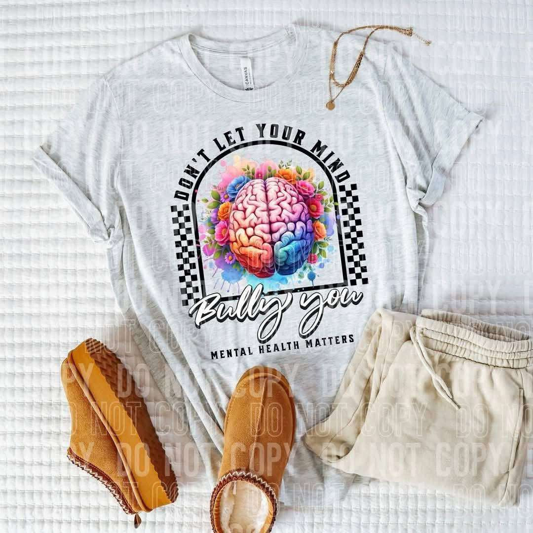 Dont let your mind bully you DTF Transfer