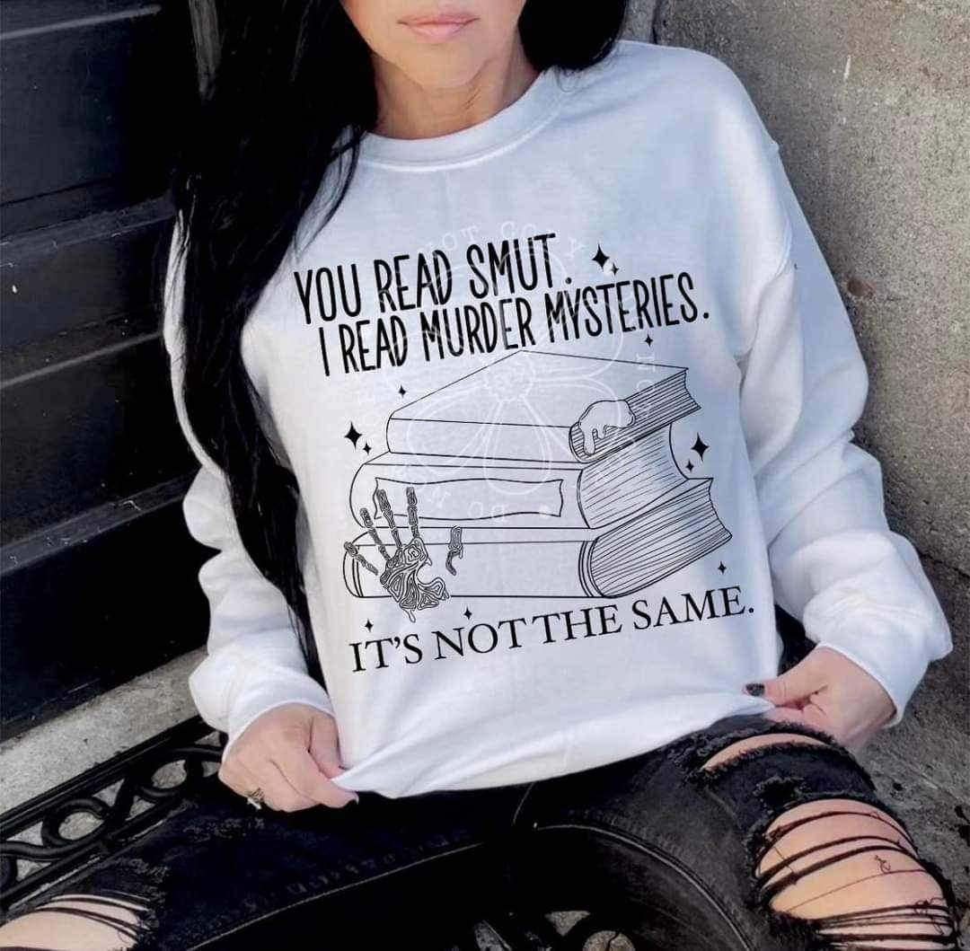 You read smut i read murder mysteries it’s not the same (LYTTLE) 26419 DTF transfer