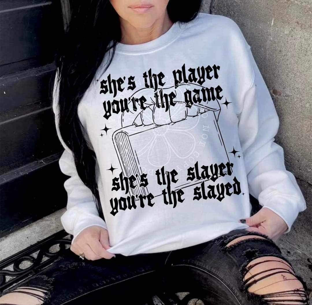 Shes the player youre the game shes the slayer youre the slayed (LYTTLE) 26418 DTF transfer