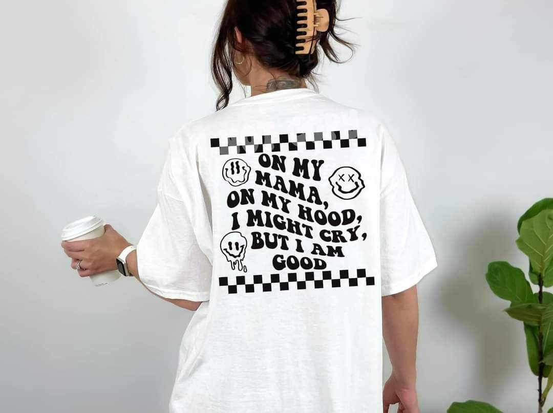 On my mama on my hood i might cry but i am good BLACK 16696 DTF Transfer