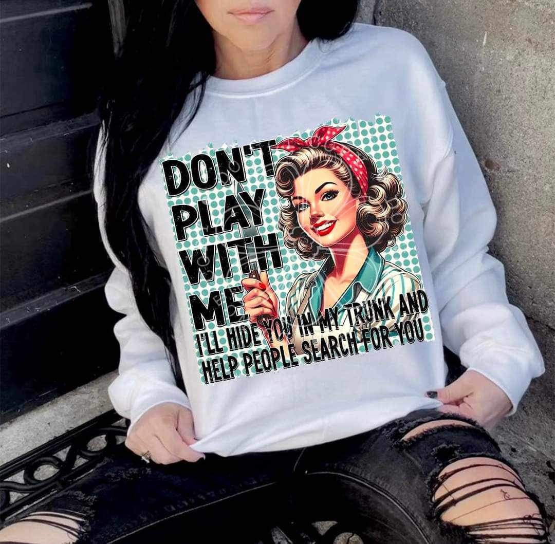 Don’t play with me I’ll hide you in my trunk and help people search for you (LYTTLE) 26391 DTF transfer