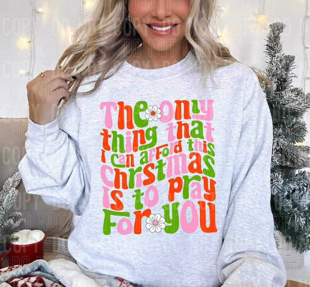 The only thing that i can afford this Christmas is to pray for you colorful font 16743 DTF Transfer