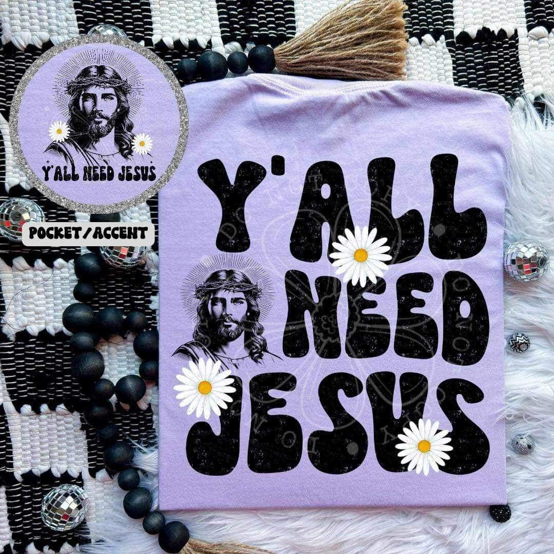 Yall need jesus with daisies BACK (LYTTLE) 26388 DTF transfer