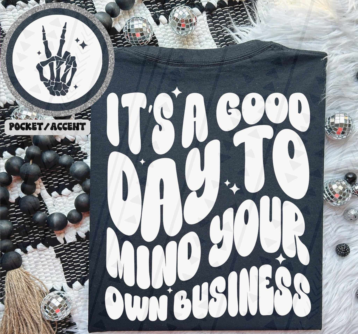 It’s a good day to mind your own business WHITE BACK ONLY 36508 DTF transfer