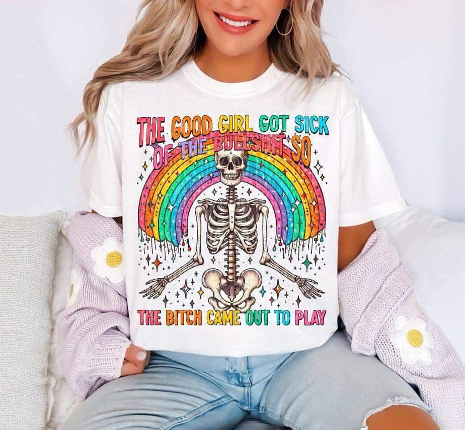 The good girl got sick of the bullshit so the bitch came out to play (LYTTLE) 26501 DTF transfer