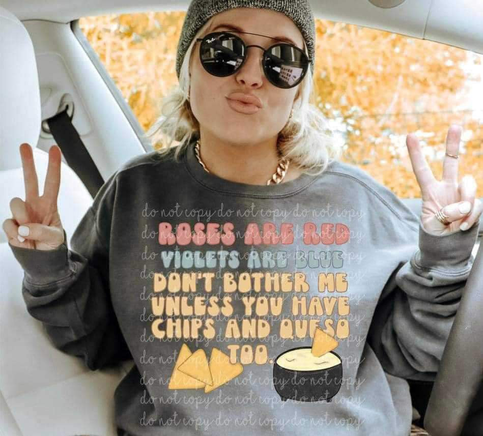 Roses are red violets are blue dont bother me unless you have chips and queso too 16879 DTF Transfer