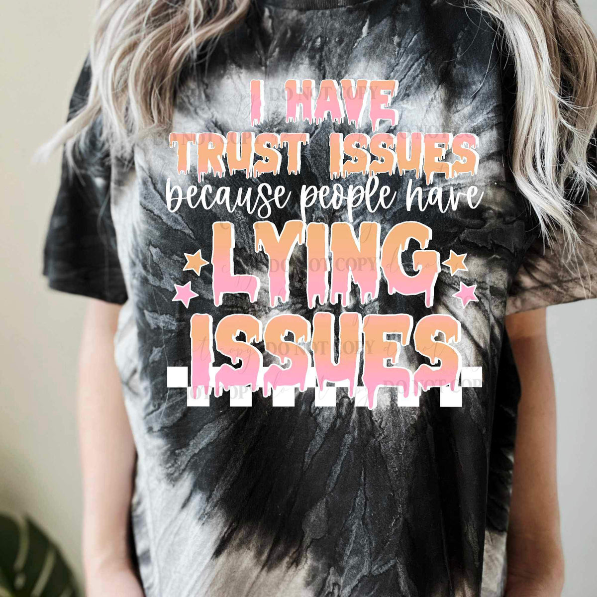 I have trust issues because people have lying issues (colorful and WHITE font) 16975 DTF Transfer
