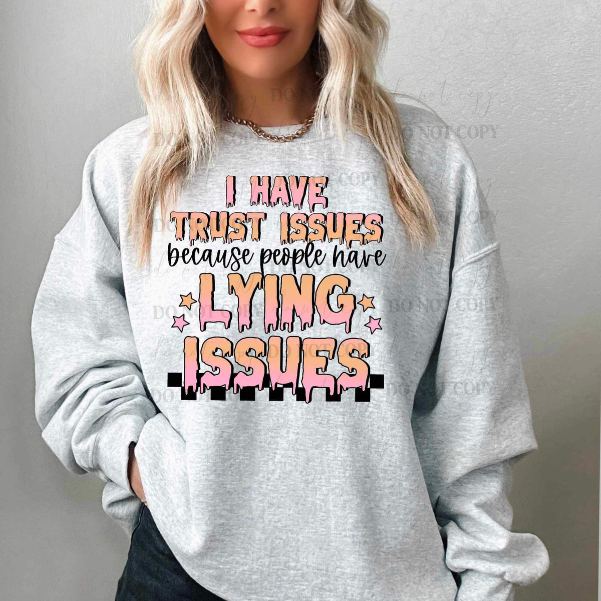 I have trust issues because people have lying issues (colorful and BLACK font) 16974 DTF Transfer