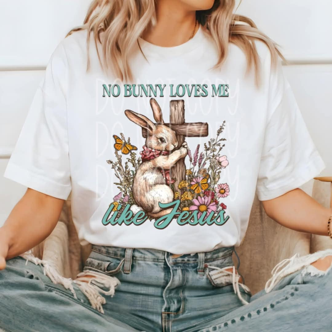 No bunny loves me like Jesus 87228 DTF transfer