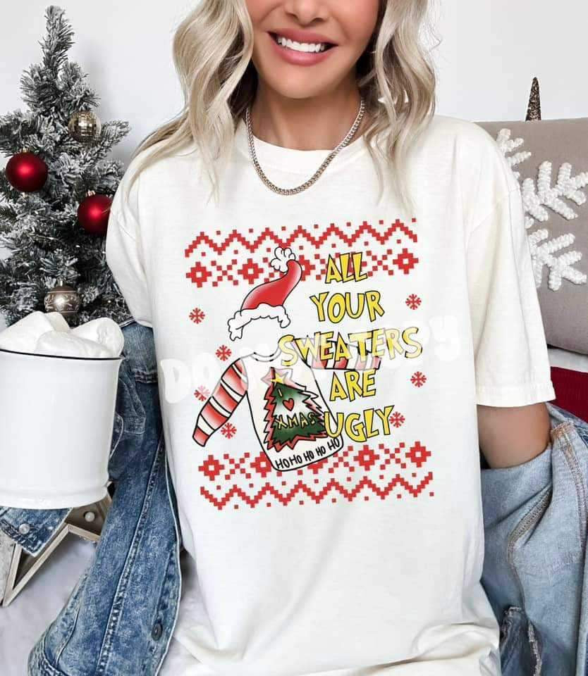 All your sweaters are ugly (RTD) 17051 DTF TRANSFER