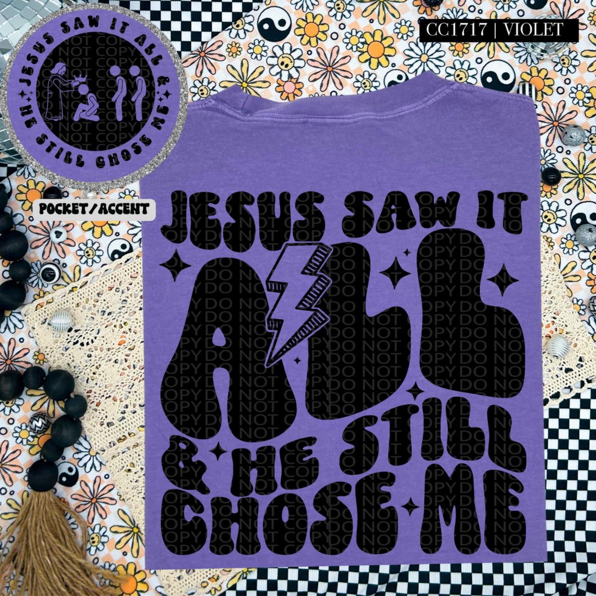 Jesus saw it all & he still chose me BLACK BACK (HW) 87231 DTF transfer
