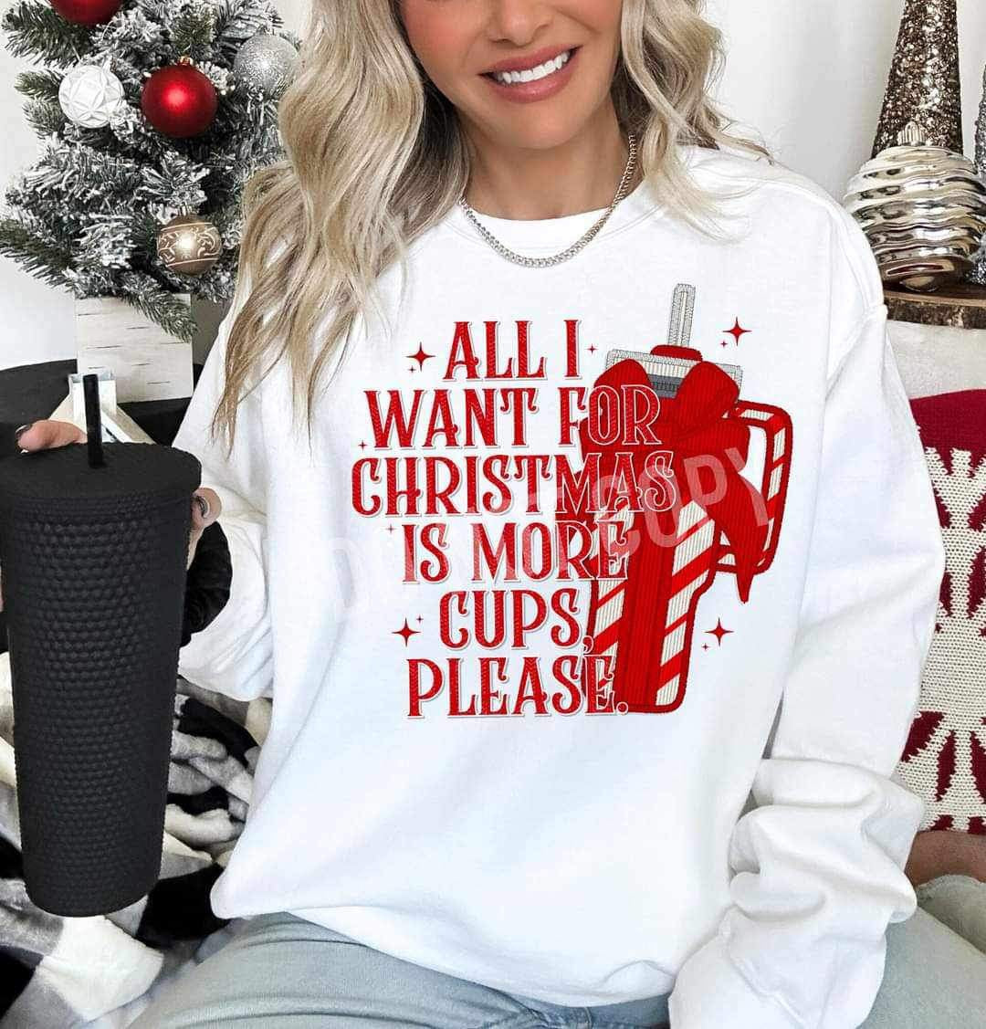 All i want for Christmas is more cups please RED LYTTLE 17138 DTF TRANSFER