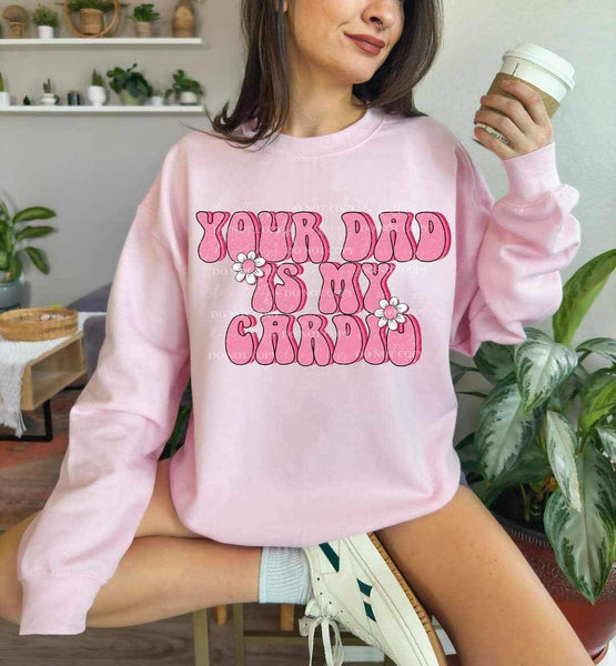 Your dad is my cardio pink LYTTLE 17100 DTF TRANSFER