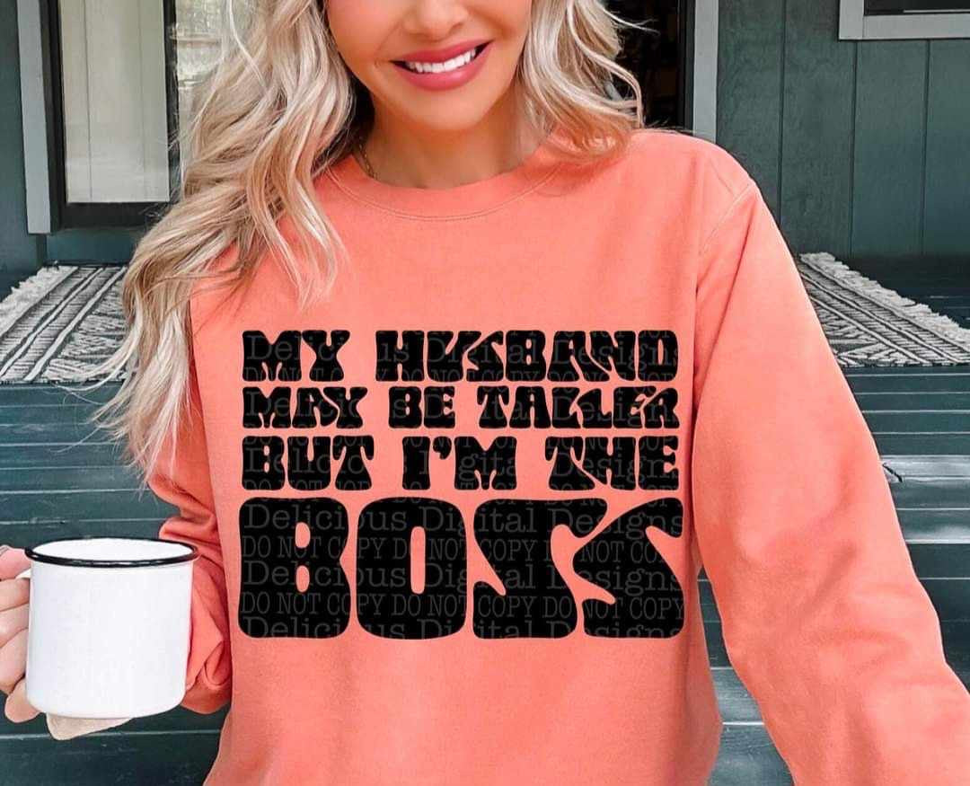 My husband may be taller but I’m the boss (DDD) 36996 DTF transfer