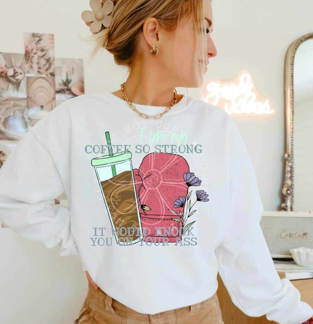 Coffee so strong it would knock you on your ass (DDD) 36998 DTF transfer