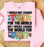 I would not change you for the world but i would change the world for you puzzle hearts 27089 DTF transfer