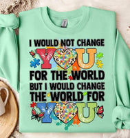 I would not change you for the world but i would change the world for you puzzle hearts 27089 DTF transfer