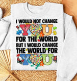 I would not change you for the world but i would change the world for you puzzle hearts 27089 DTF transfer